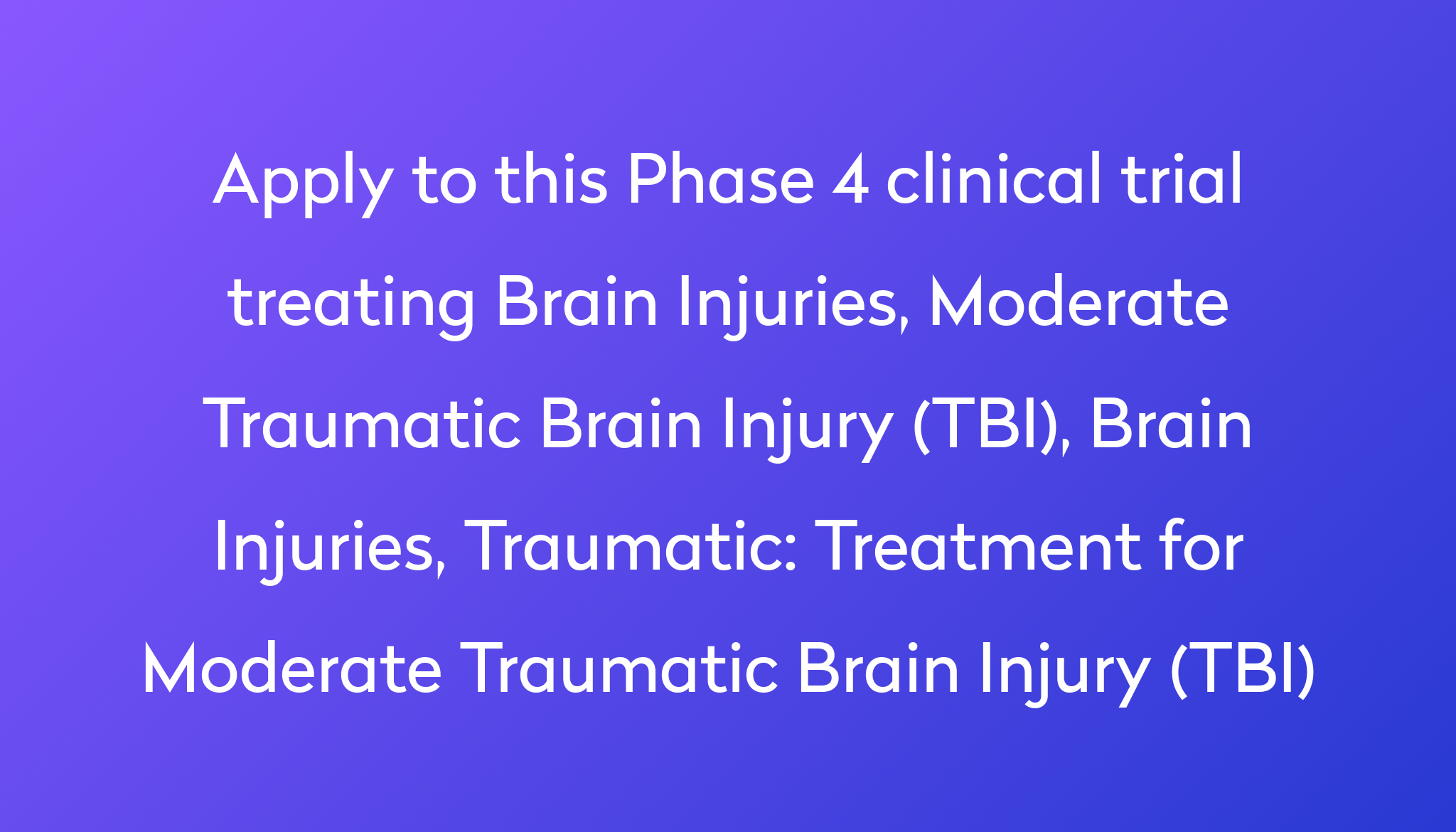 treatment-for-moderate-traumatic-brain-injury-tbi-clinical-trial-2022